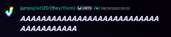 Jumpsplat120, 08/10/2025, 12:33 AM. Snippet of a Discord message. In large, bold, italicized font is the letter A repeated over and over.